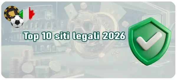 Top 10 siti di scommesse legali con licenza ADM in Italia 2026.